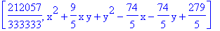 [212057/333333, x^2+9/5*x*y+y^2-74/5*x-74/5*y+279/5]